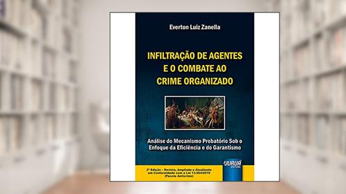 Capa de Infiltração de Agentes e o Combate ao Crime Organizado, do autor Everton Luiz Zanella