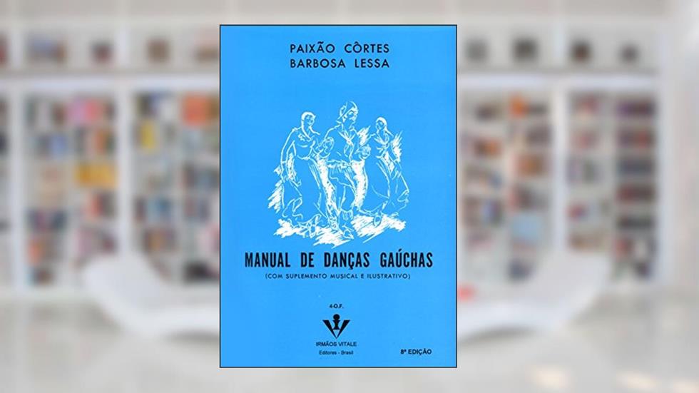 Manual de danças gaúchas, do autor Paixão Côrtes; Barbosa Lessa