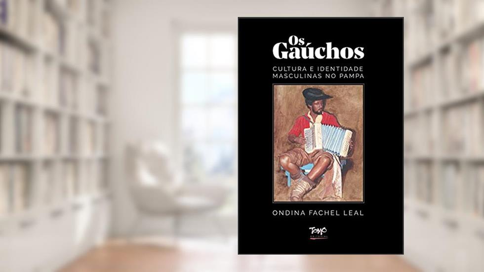 Os Gaúchos: Cultura e Identidade Masculinas no Pampa, do autor Ondina Fachel Leal