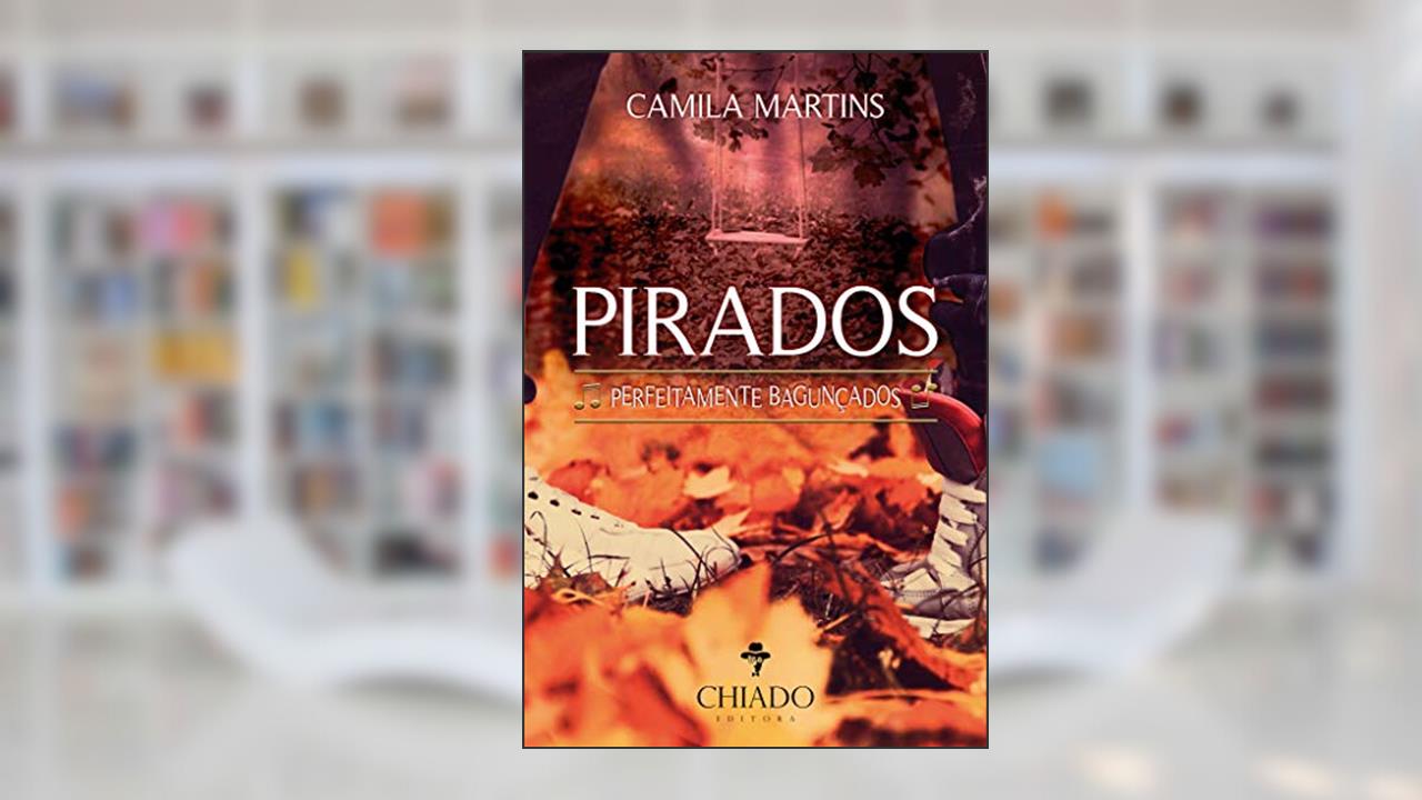 Pirados: Perfeitamente Bagunçados, do autor Camila Martins