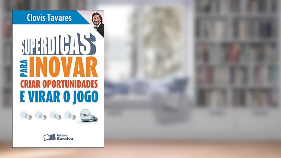 Superdicas para inovar, criar oportunidades e virar o jogo, do autor Clóvis Tavares