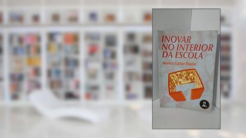 Capa de Inovar No Interior Da Escola, do autor Monica G. Thurler