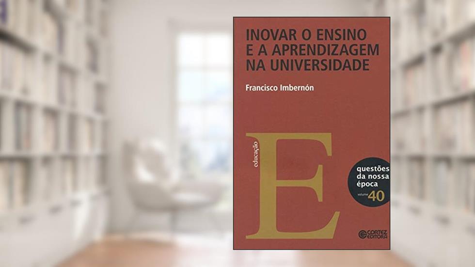 Inovar o ensino e a aprendizagem na universidade, do autor Francisco Imbernón