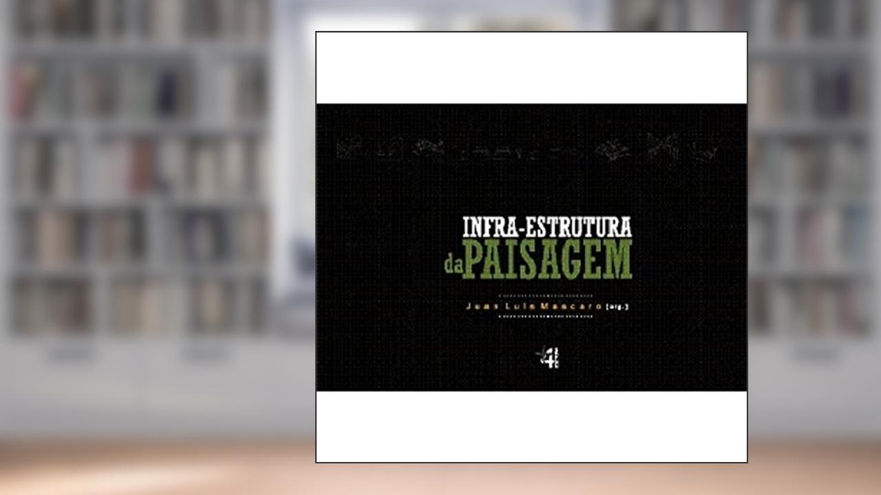 Infra-Estrutura da Paisagem, do autor Juan Luis Mascaró