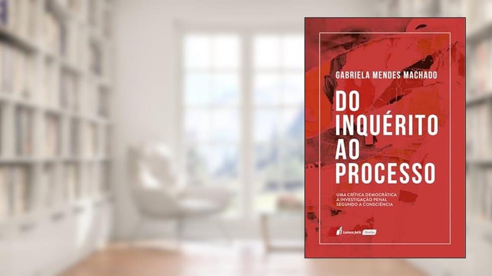 Do Inquérito ao Processo - 2022, do autor Gabriela Mendes Machado