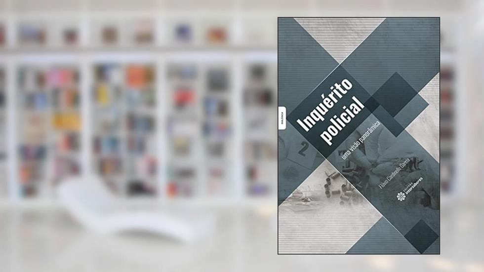 Inquérito policial:: uma visão panorâmica, do autor Flúvio Cardinelle Garcia