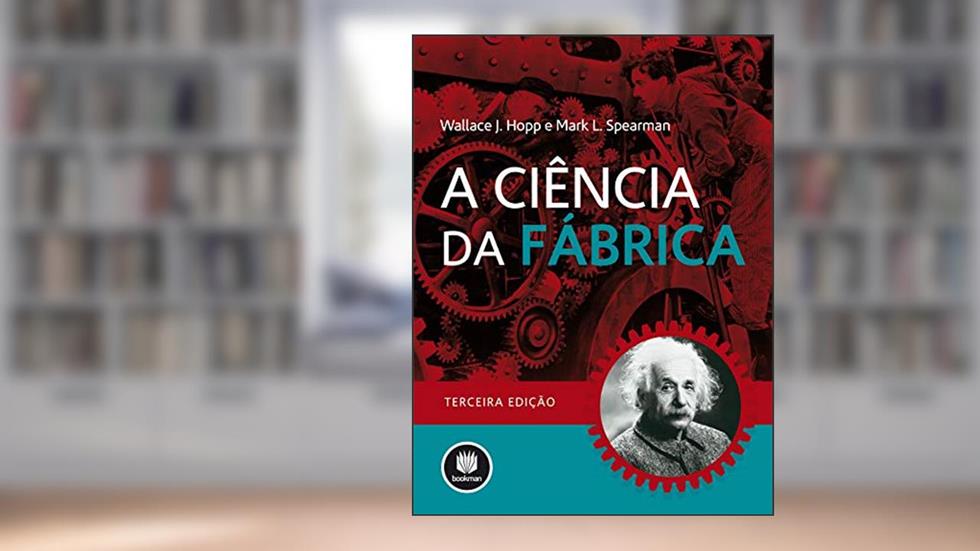 A Ciência da Fábrica, do autor Wallace J. Hopp; Mark L. Spearman