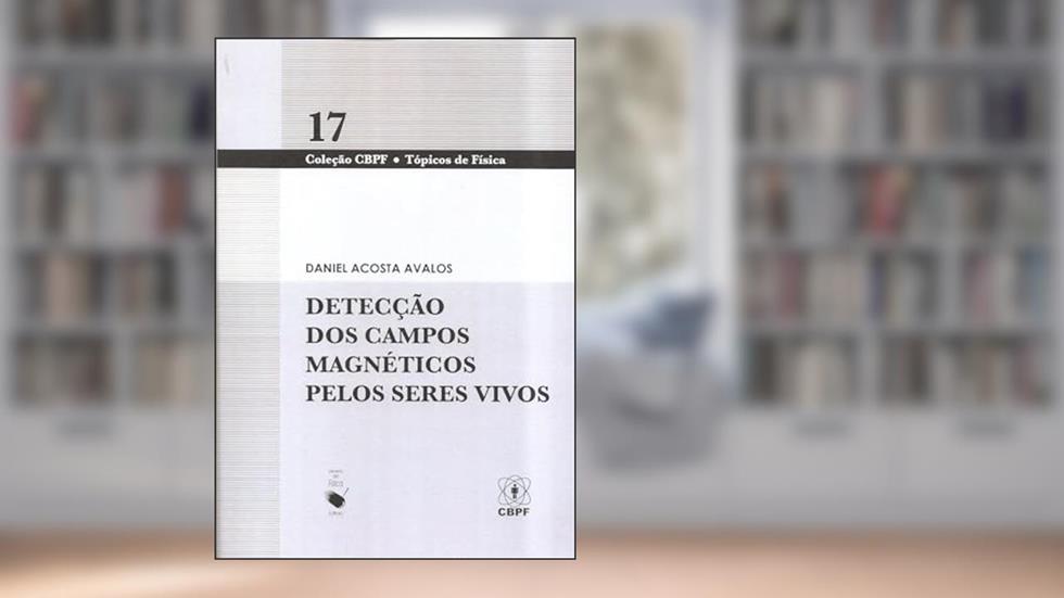 Detecção dos campos magnéticos pelos seres vivos, do autor Daniel Acosta Avalos
