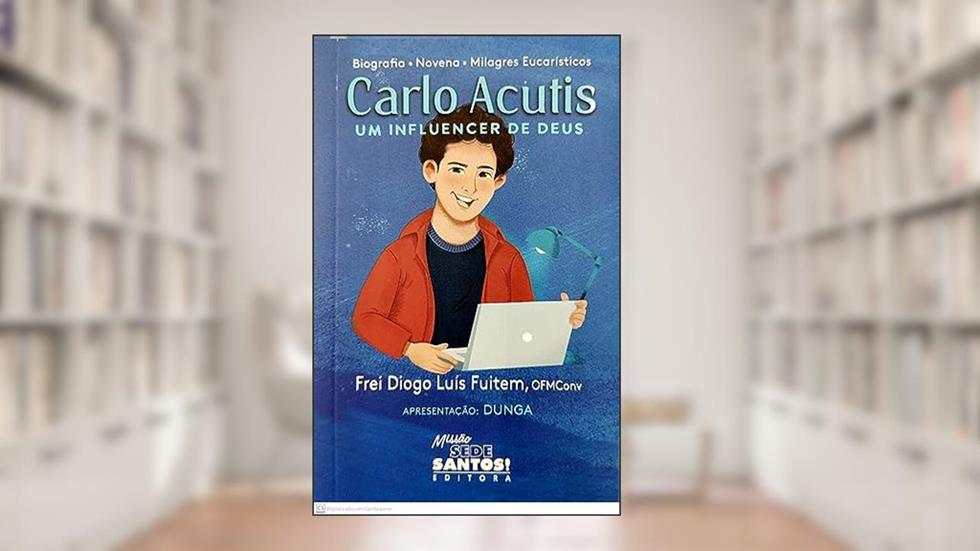 CARLO ACUTIS UM INFLUENCER DE DEUS, do autor FREI DIOGO LUÍS FUITEM