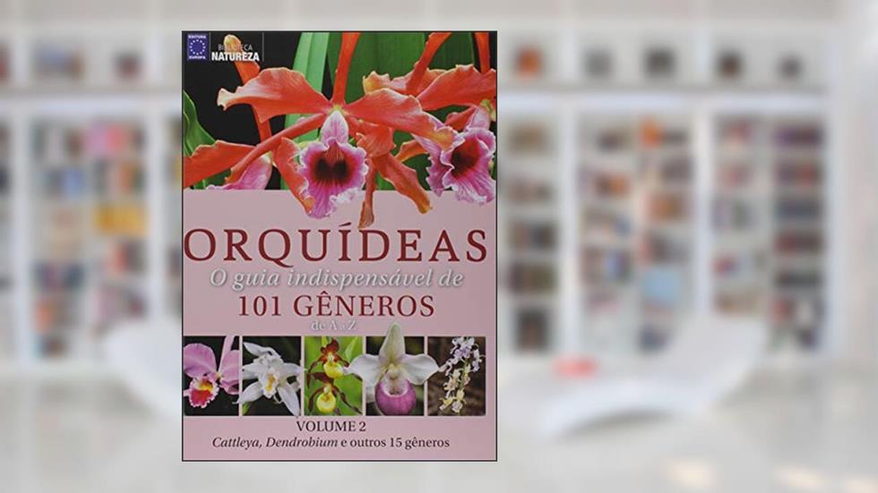 Orquídeas - o Guia Indispensável de 101 Gêneros de a A Z - Volume 2, do autor Vários Autores