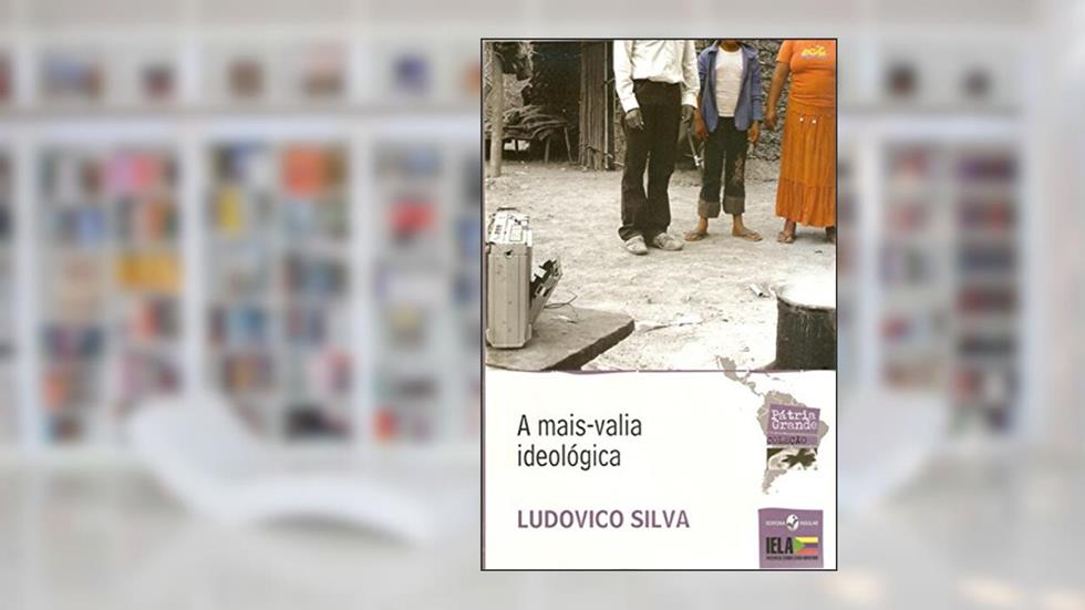 A Mais-valia Ideológica (Volume 3), do autor Ludovico Silva