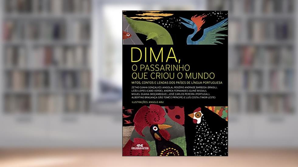 Dima, o Passarinho que Criou o Mundo, do autor Zetho Cunha Gonçalves