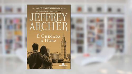 Capa de É chegada a hora (Vol. 6 As crônicas de Clifton), do autor Jeffrey Archer
