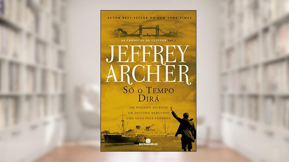 Só o tempo dirá (Vol. 1 As Crônicas de Clifton), do autor Jeffrey Archer