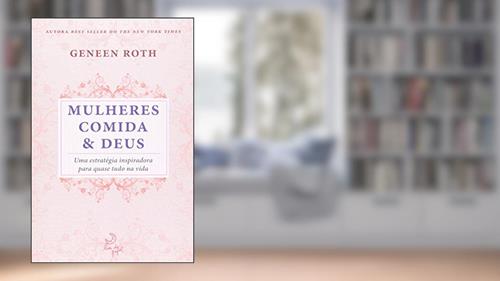 Capa de Mulheres comida e Deus - especial, do autor Geneen Roth