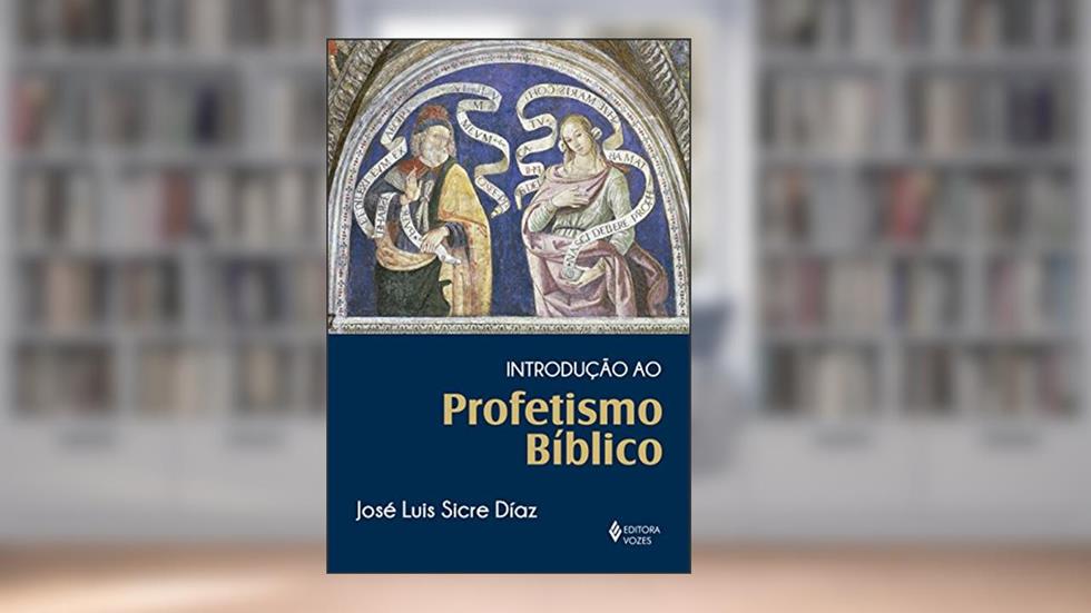Introdução ao profetismo bíblico, do autor José Luis Sicre Díaz