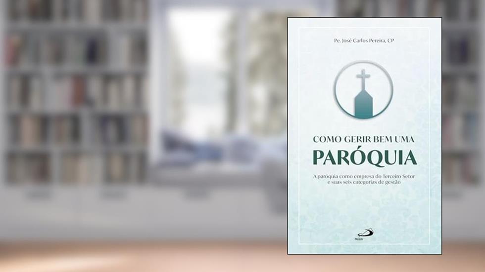 Como Gerir Bem uma Paróquia, do autor Padre José Carlos Pereira