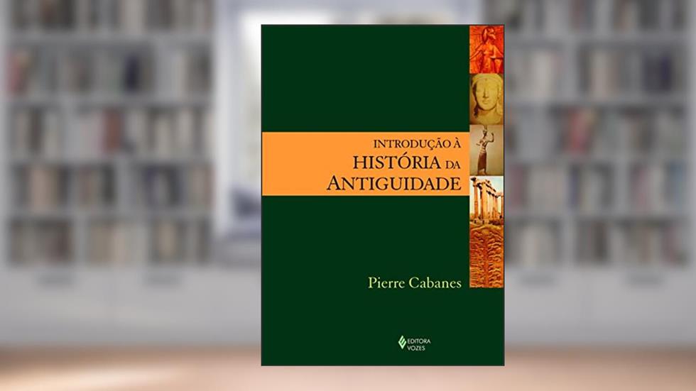Introdução à história da antiguidade, do autor Pierre Cabanes
