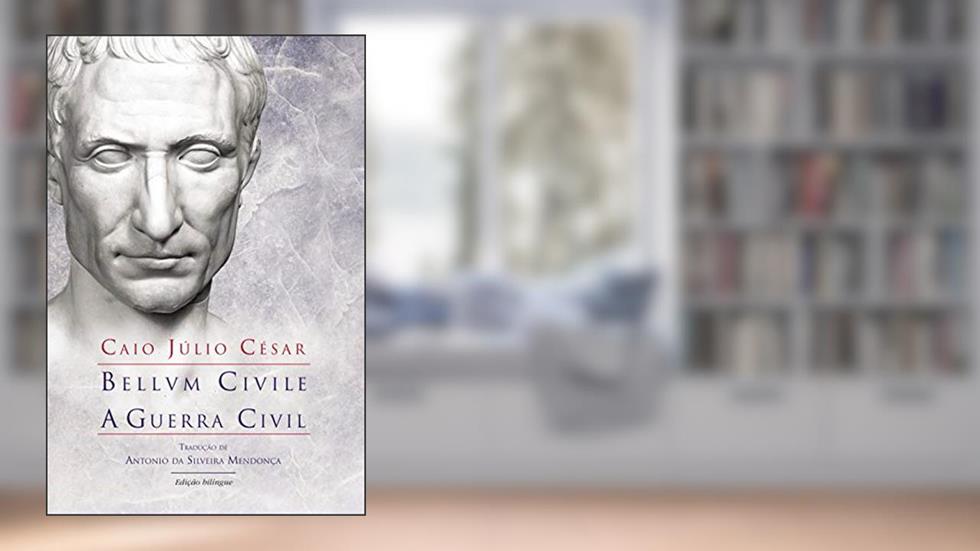 A guerra civil: Volume 1, do autor Caio Júlio César