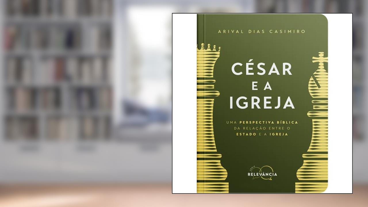 César e a Igreja: Uma perspectiva bíblica da relação entre o Estado e a Igreja: 3, do autor Arival Dias Casimiro