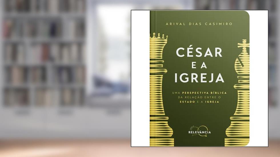 César e a Igreja: Uma perspectiva bíblica da relação entre o Estado e a Igreja: 3, do autor Arival Dias Casimiro