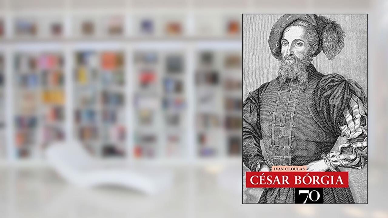 César Bórgia, do autor Ivan Cloulas