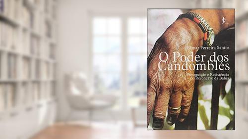 Capa de O Poder dos Candomblés. Perseguição e Resistência no Recôncavo da Bahia, do autor Edmar Ferreira Santos