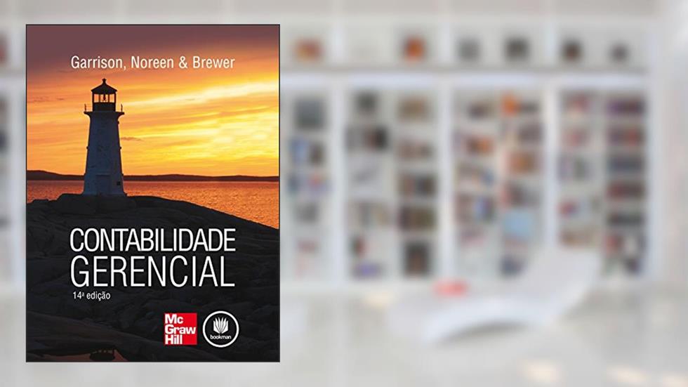 Contabilidade Gerencial, do autor Ray H. Garrison; Eric W. Noreen; Peter C. Brewer