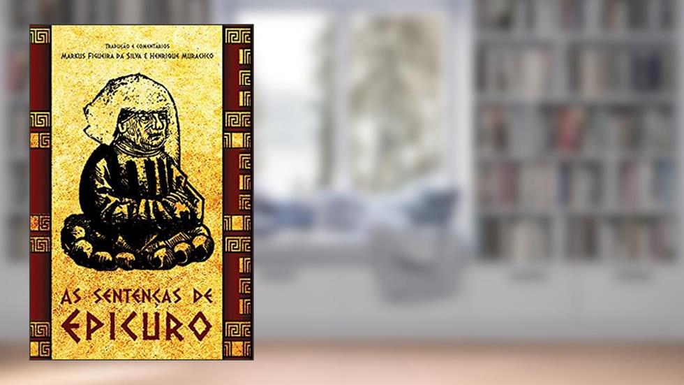 As Sentenças de Epicuro, do autor Markus Figueira Da Silva; henrique Murachco