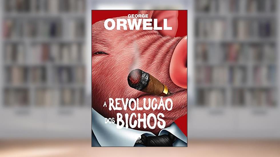 A Revolução dos Bichos, do autor George Orwell