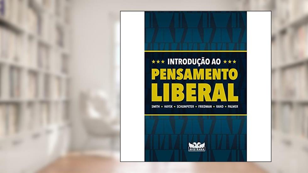 Box - Introdução ao pensamento liberal, do autor Milton Friedman; F.A. Hayek; Adam Smith; Joseph Schumpeter; Ayn Rand
