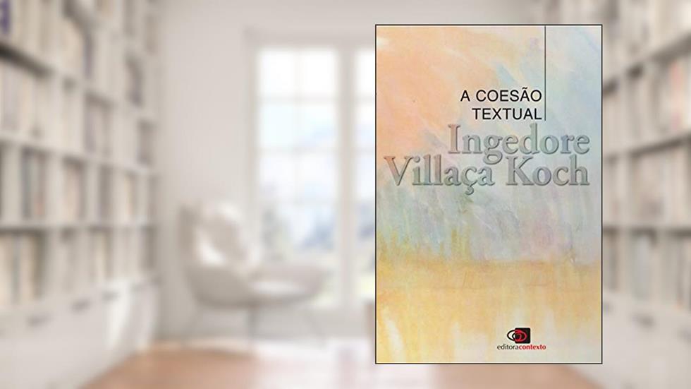 A coesão textual, do autor Ingedore Villaça Koch