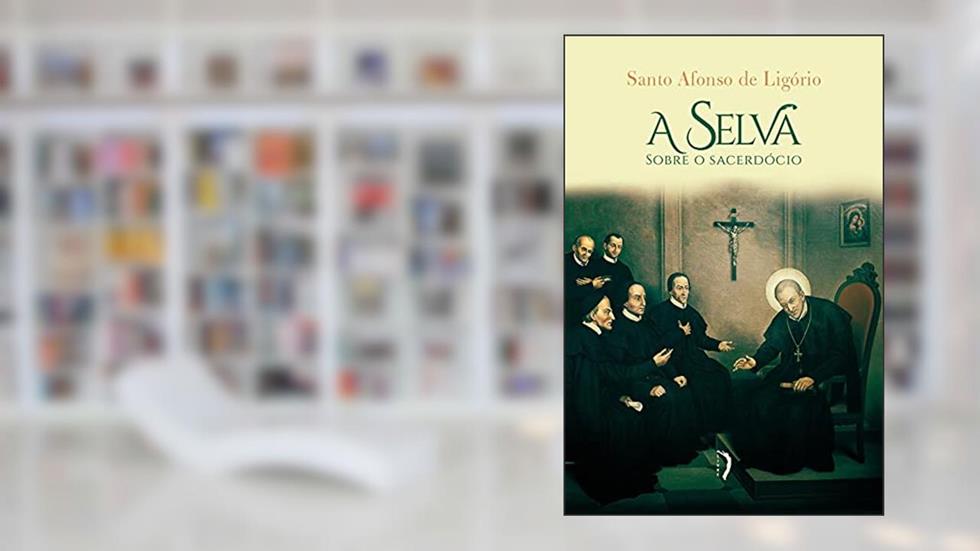 A Selva - 2ª Edição, do autor S. Afonso De Ligório