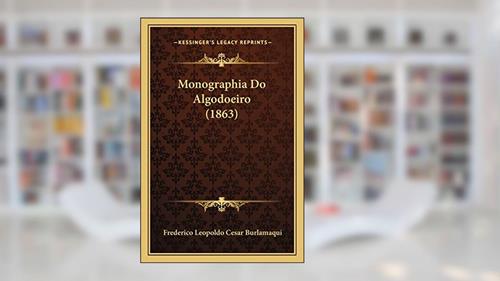 Capa de Monographia Do Algodoeiro (1863), do autor Frederico Leopoldo Cesar Burlamaqui