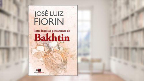 Capa de Introdução ao pensamento de Bakhtin, do autor José Luiz Fiorin
