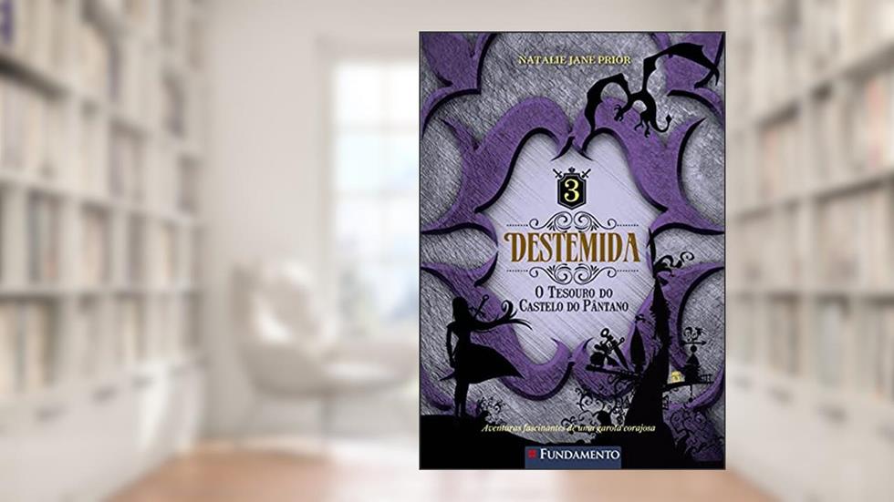 O Destemida. Tesouro do Castelo do Pântano - Volume 3, do autor Natalie Jane Prior