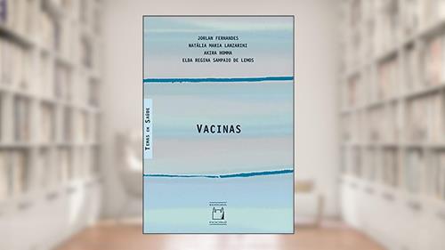 Capa de Vacinas, do autor Jorlan Fernandes; Nátalia Maria Lanzarini; Akira Homma; Elba Regina Sampaio de Lemos