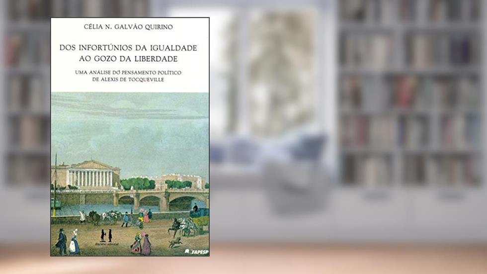Dos Infortúnios da Igualdade ao Gozo da Liberdade, do autor Celia Quirino