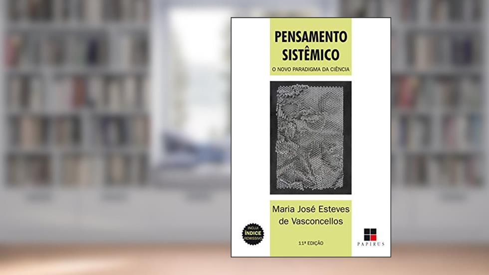 Pensamento sistêmico: O novo paradigma da ciência, do autor Maria José Vasconcellos