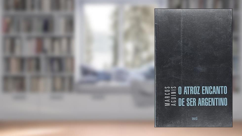 O Atroz Encanto de Ser Argentino, do autor Vários Autores