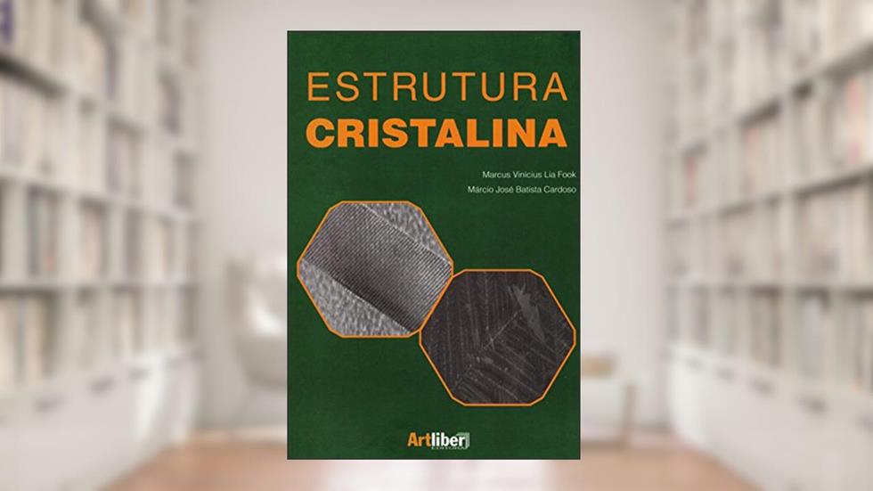 Estrutura Cristalina, do autor Marcus Vinícius Lia Fook; Márcio José Batista Cardoso