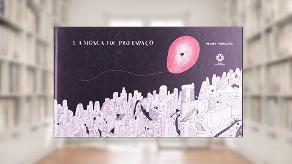 E a Mosca Foi Pro Espaço, do autor Renato Moriconi