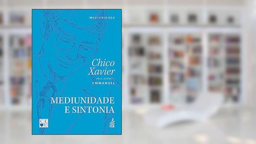 Capa de Mediunidade e Sintonia, do autor Francisco Cândido Xavier; Emmanuel