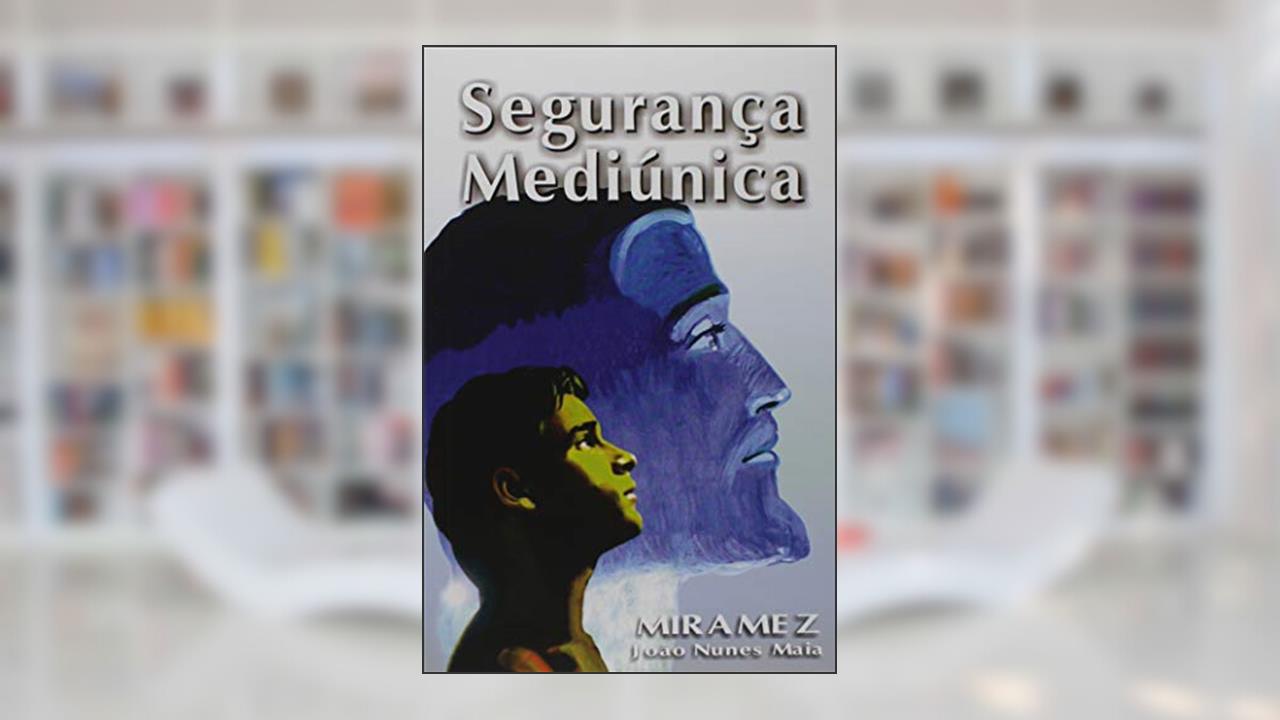 Segurança Mediúnica, do autor João Nunes Maia
