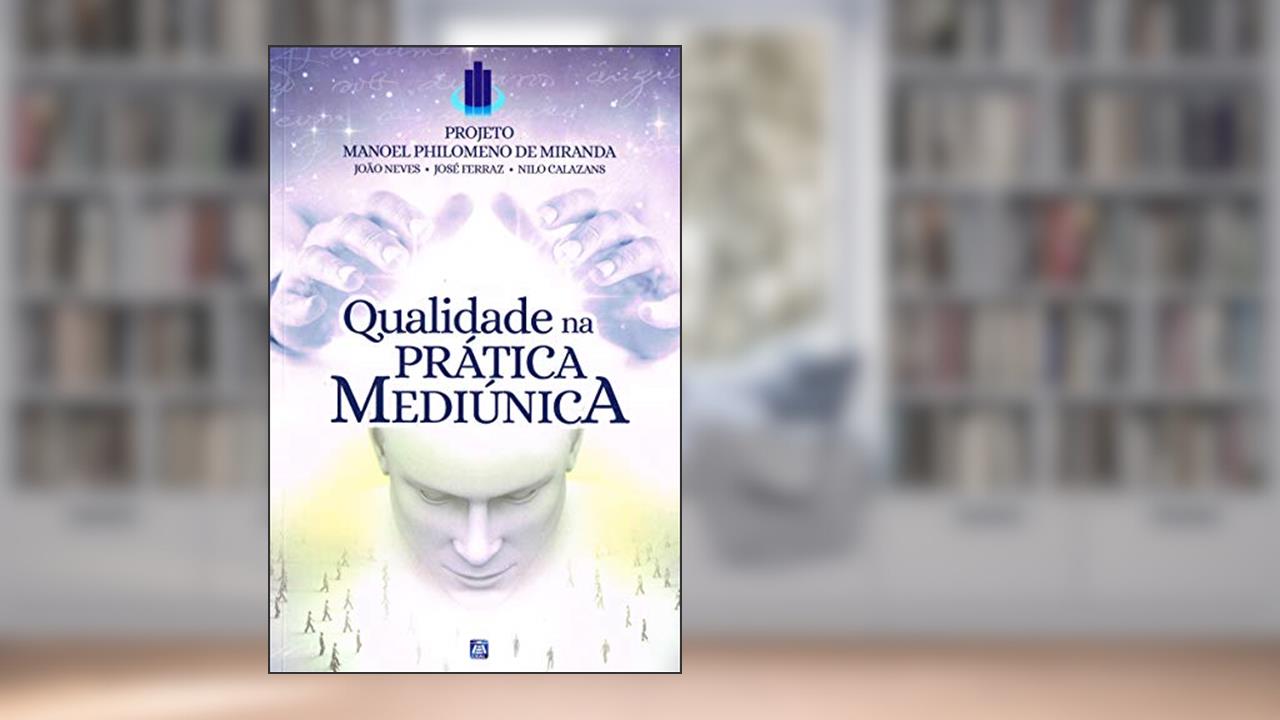 Qualidade na Prática Mediúnica, do autor Projeto Manoel Philomeno de Miranda