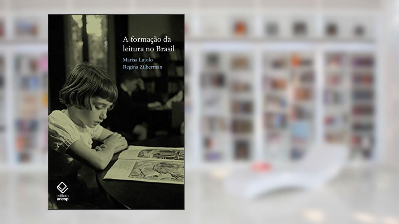 A formação da leitura no Brasil, do autor Marisa Lajolo; Regina Zilberman