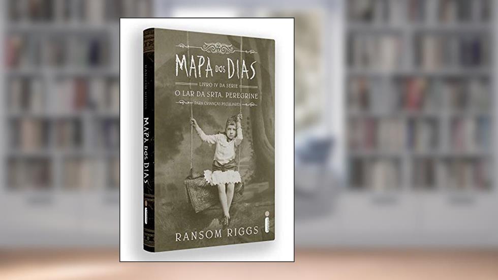 Mapa dos dias: série o lar da srta. Peregrine para crianças peculiares (Vol.4), do autor Ransom Riggs