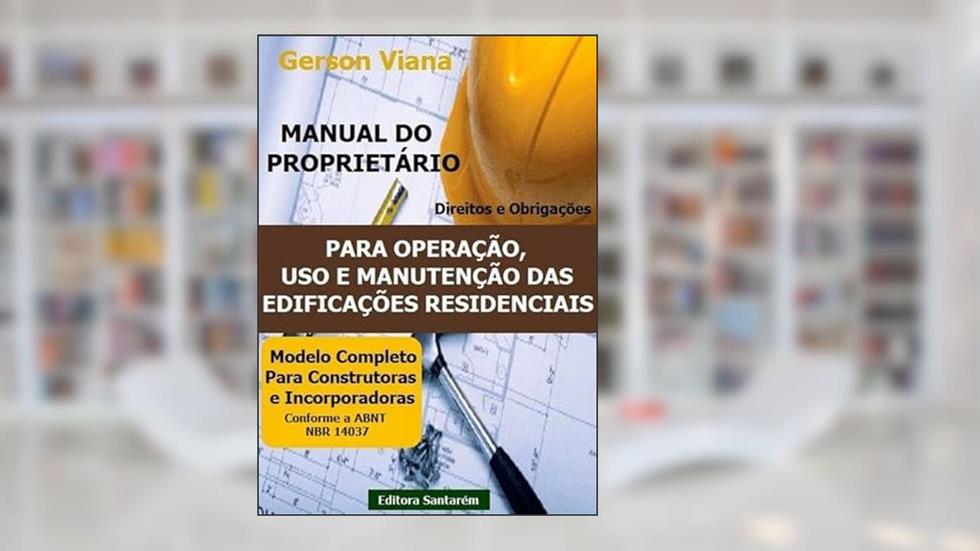 Manual do Proprietario - Para Operacao, Uso e Manutencao das Edificacoes Residenciais., do autor Gerson Viana Da Silva