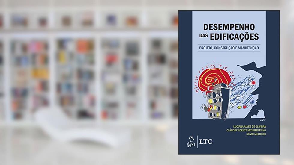 Desempenho das Edificações - Projeto, Construção e Manutenção, do autor Luciana Alves de Oliveira; Claúdio Vicente Mitidieri Filho; Silvio Burrattino Melhado