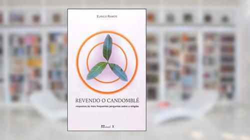 Capa de Revendo o Candomblé: Respostas às Mais Frequentes Perguntas Sobre a Religião, do autor Eurico Ramos